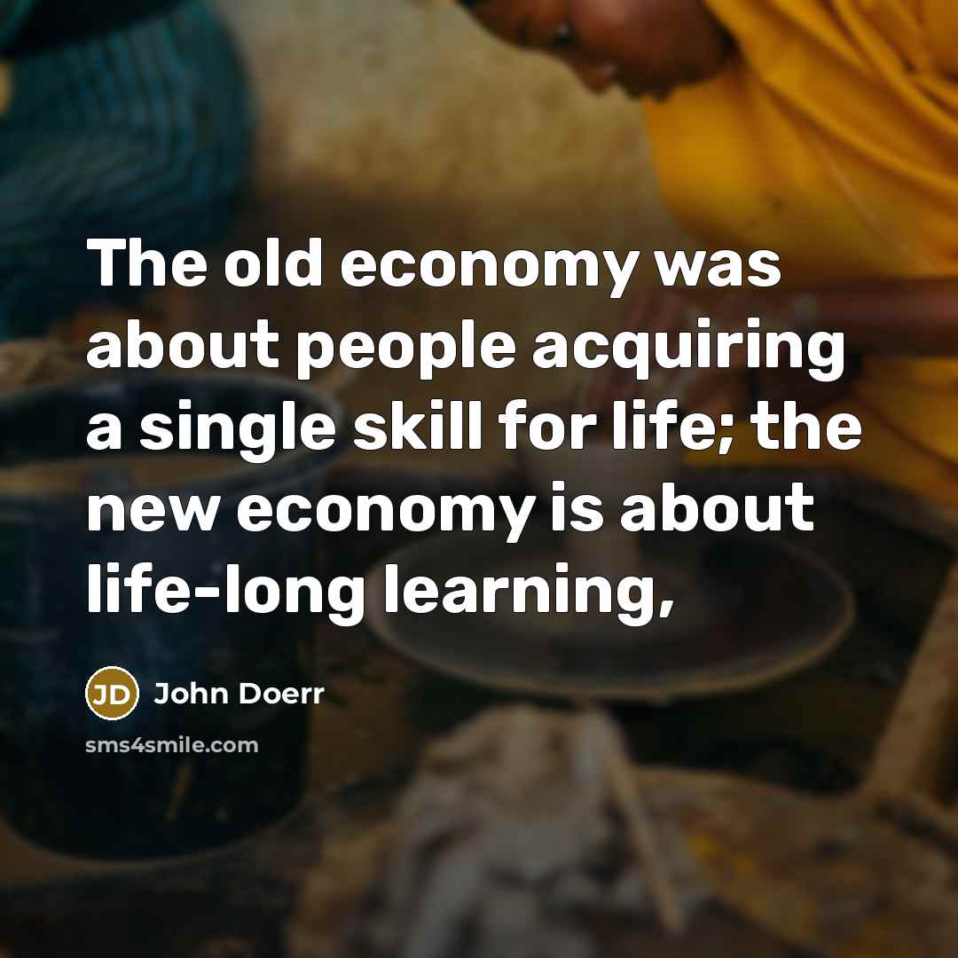 “The old economy was about people acquiring a single skill…” quote by John Doerr