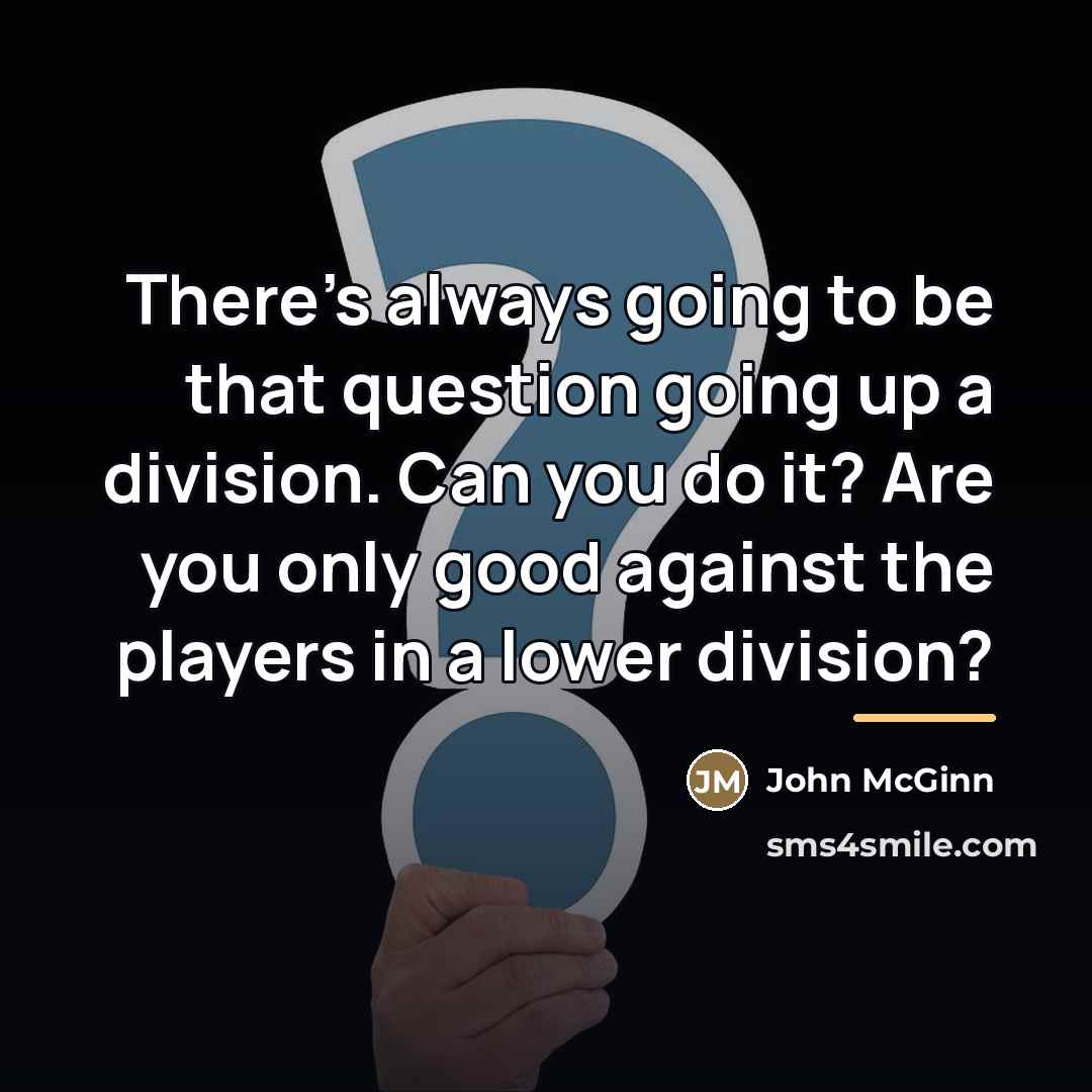 “There's always going to be that question going up a…” quote by John McGinn