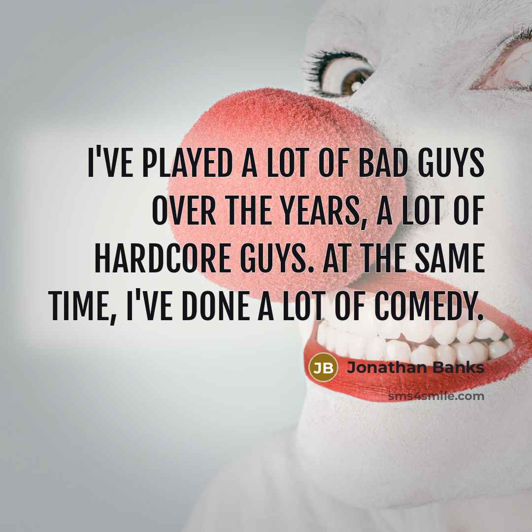 “I've played a lot of bad guys over the years,…” quote by Jonathan Banks