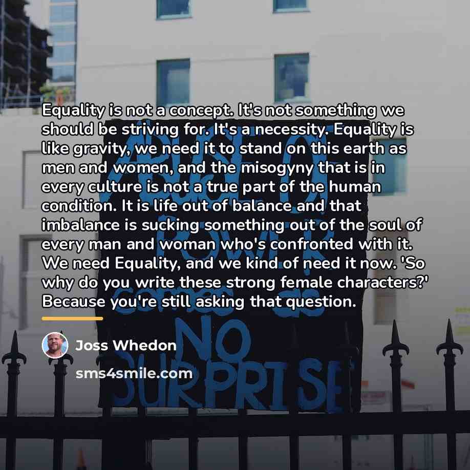 “Equality is not a concept. It's not something we should…” quote by Joss Whedon
