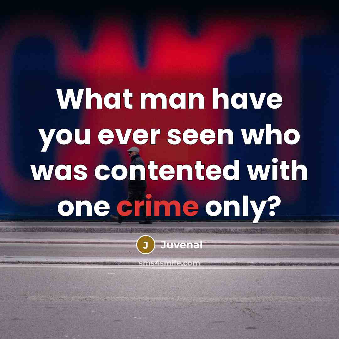 “What man have you ever seen who was contented with…” quote by Juvenal