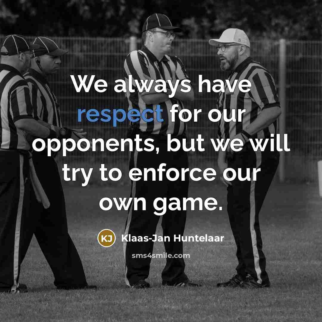 “We always have respect for our opponents, but we will…” quote by Klaas-Jan Huntelaar