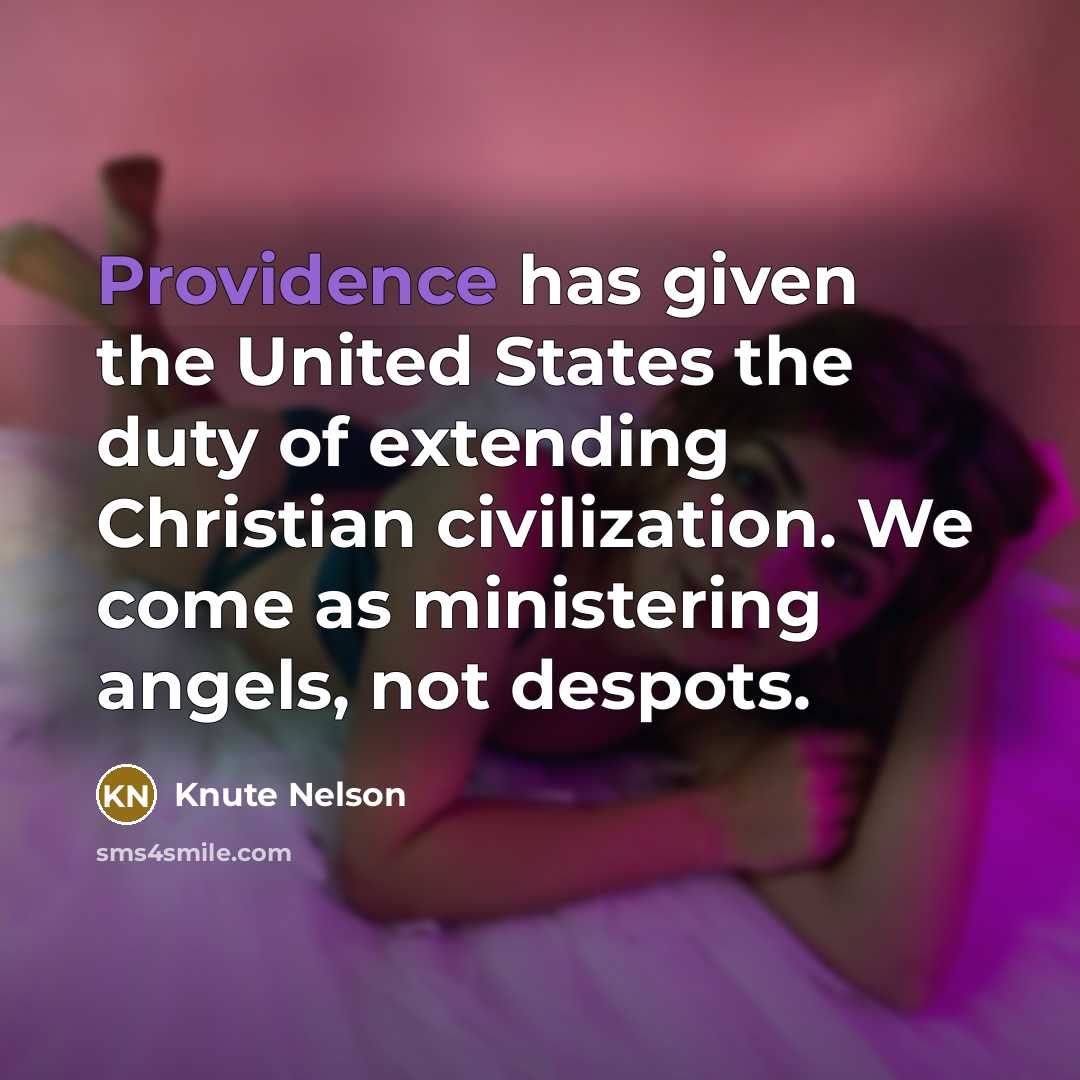 “Providence has given the United States the duty of extending…” quote by Knute Nelson