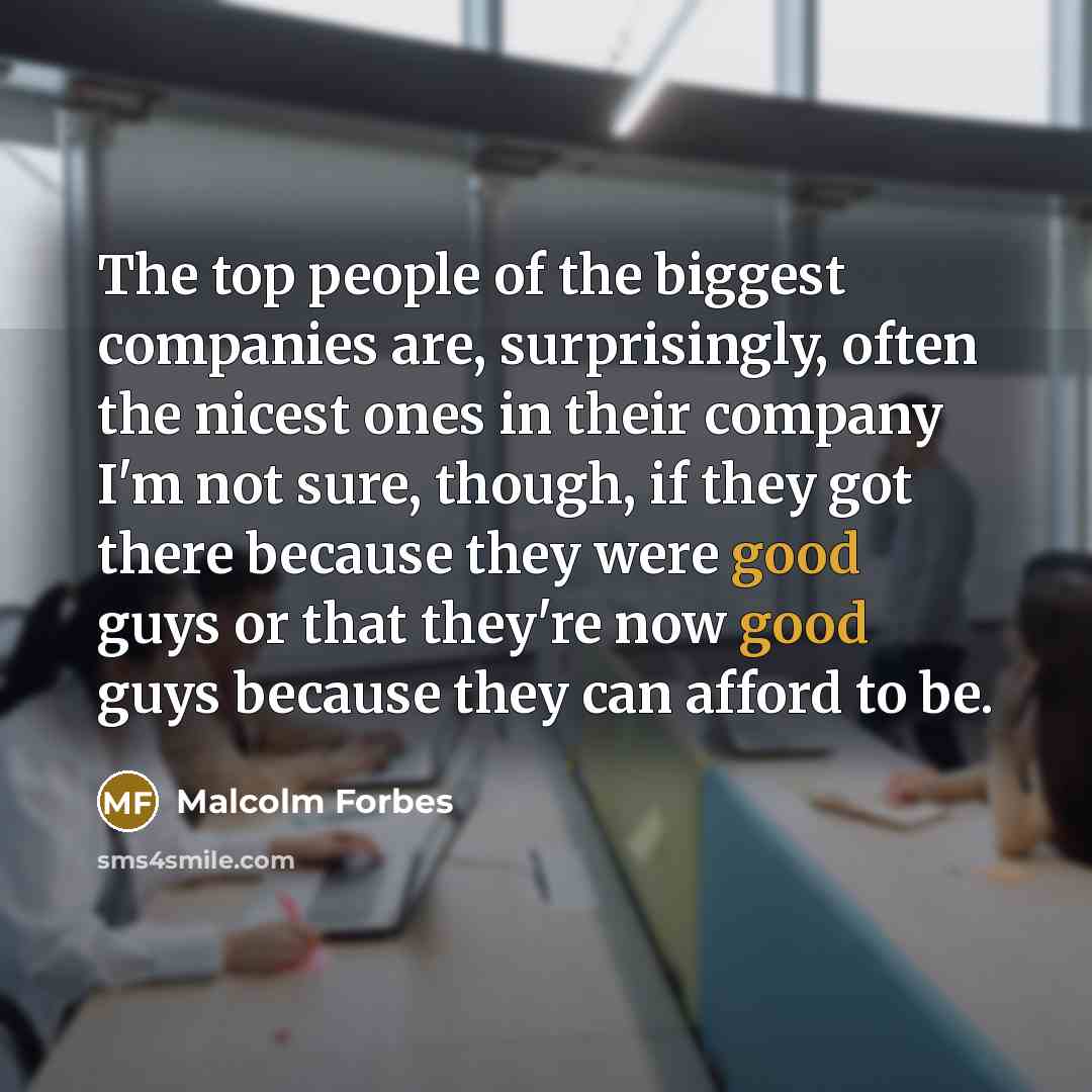 “The top people of the biggest companies are, surprisingly, often…” quote by Malcolm Forbes