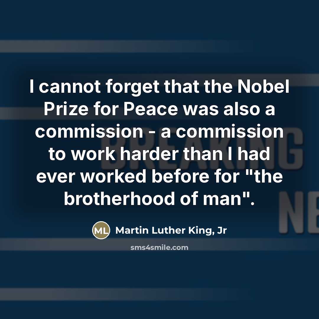 “I cannot forget that the Nobel Prize for Peace was…” quote by Martin Luther King, Jr