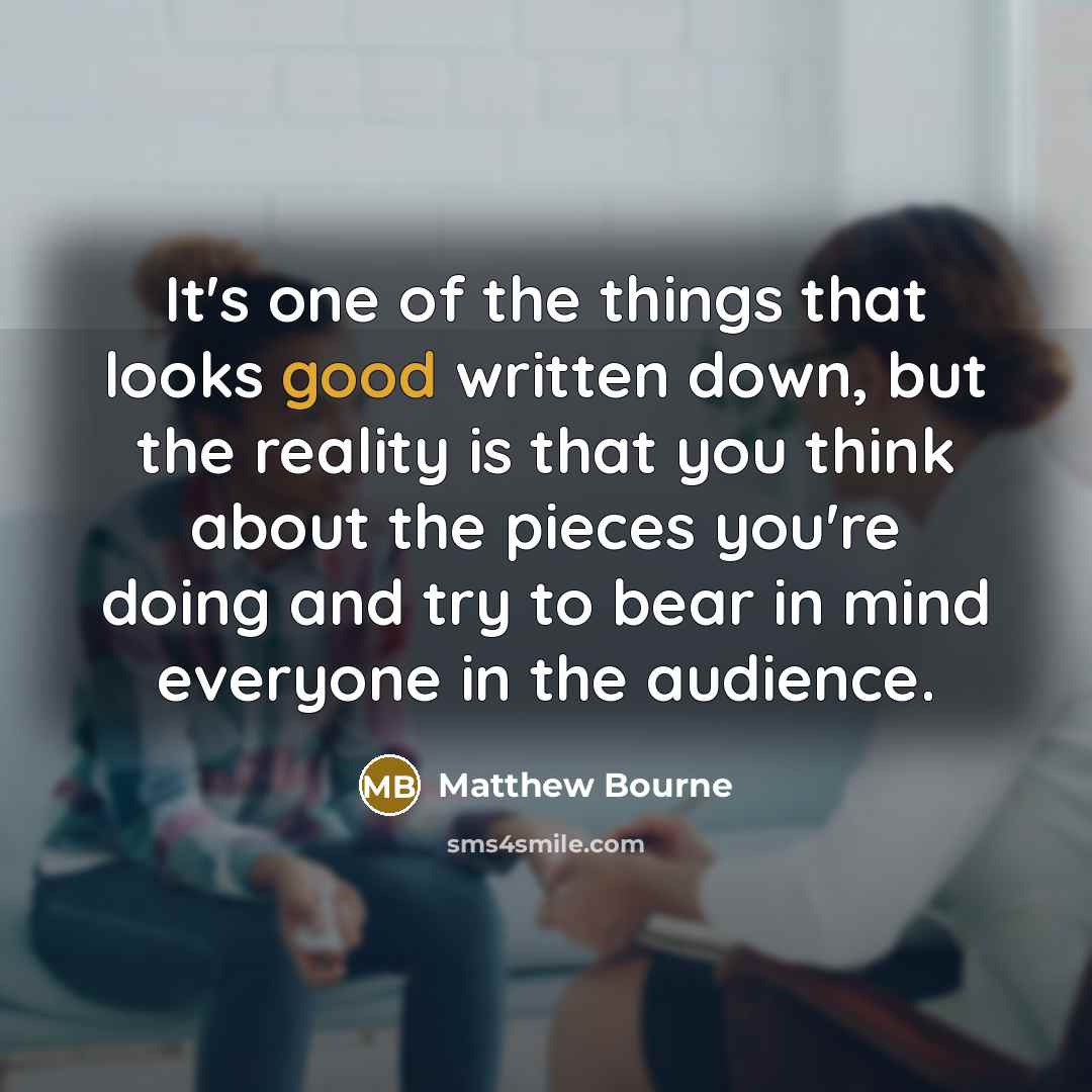 “It's one of the things that looks good written down,…” quote by Matthew Bourne