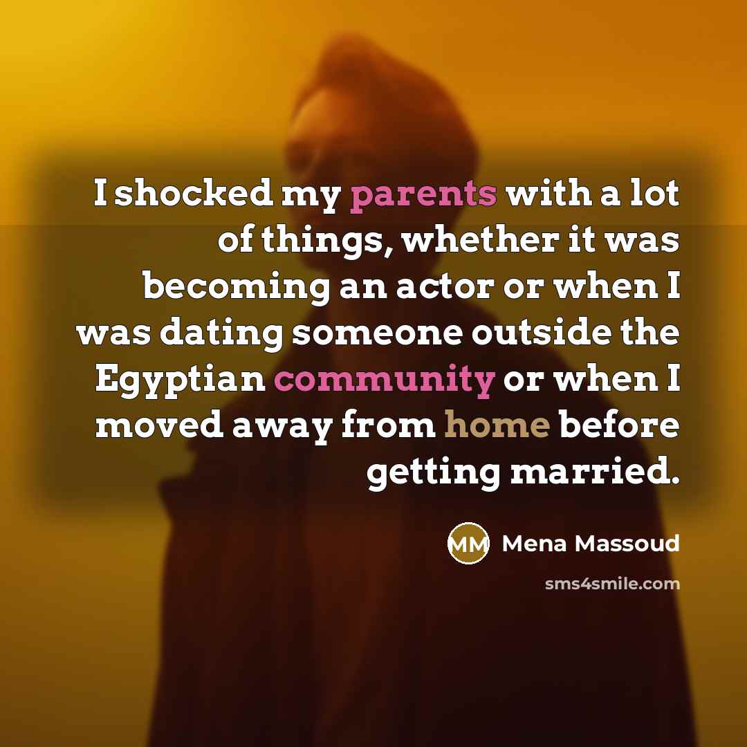 “I shocked my parents with a lot of things, whether…” quote by Mena Massoud