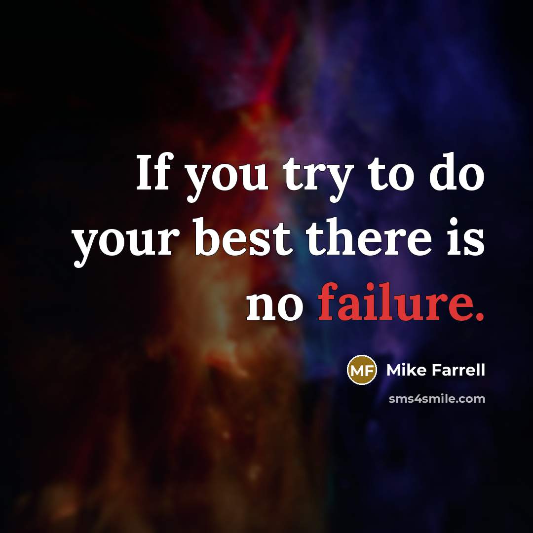 “If you try to do your best there is no…” quote by Mike Farrell