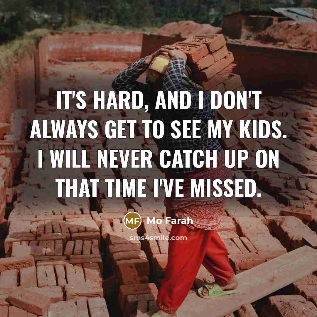 “It's hard, and I don't always get to see my…” quote by Mo Farah