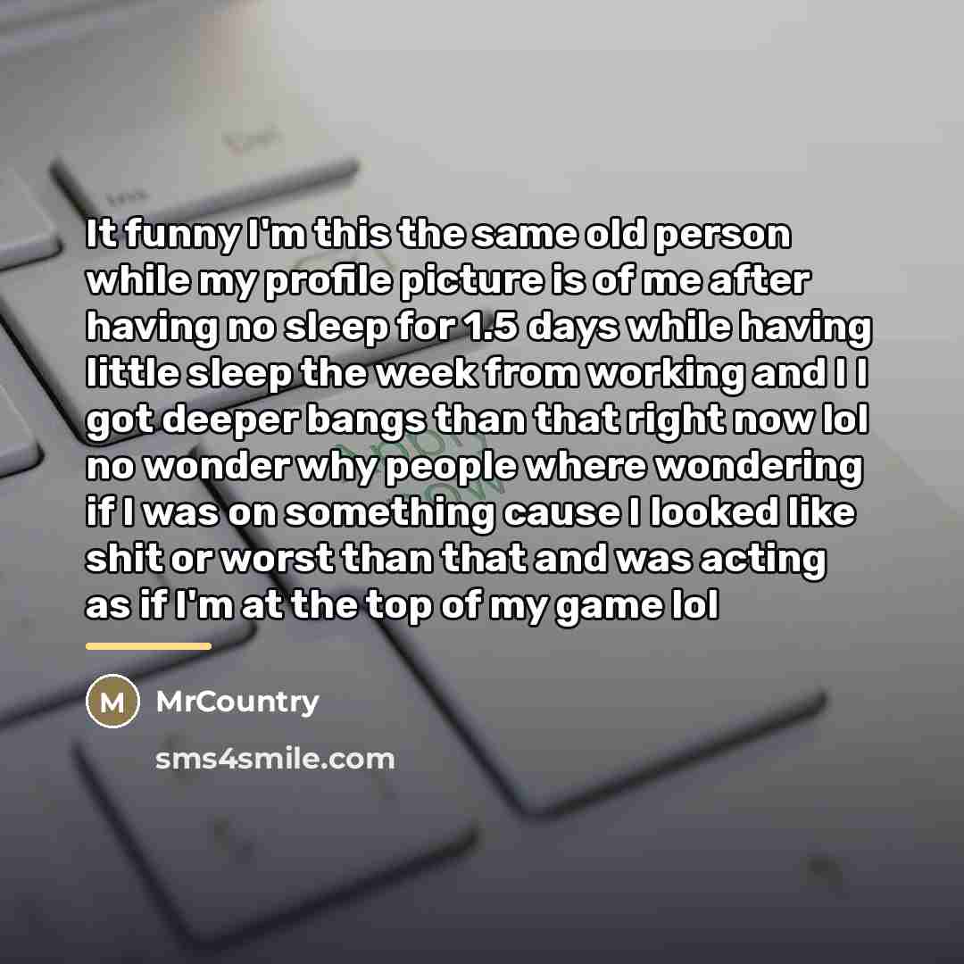 “It funny I'm this the same old person while my…” quote by MrCountry