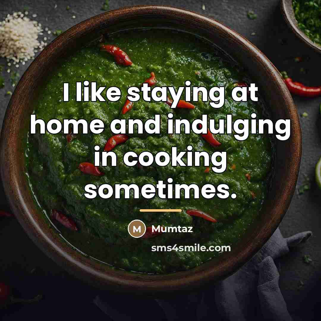 “I like staying at home and indulging in cooking sometimes.…” quote by Mumtaz