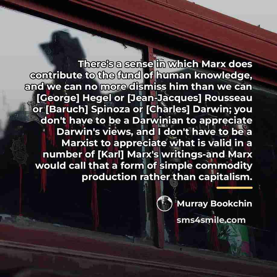 “There's a sense in which Marx does contribute to the…” quote by Murray Bookchin