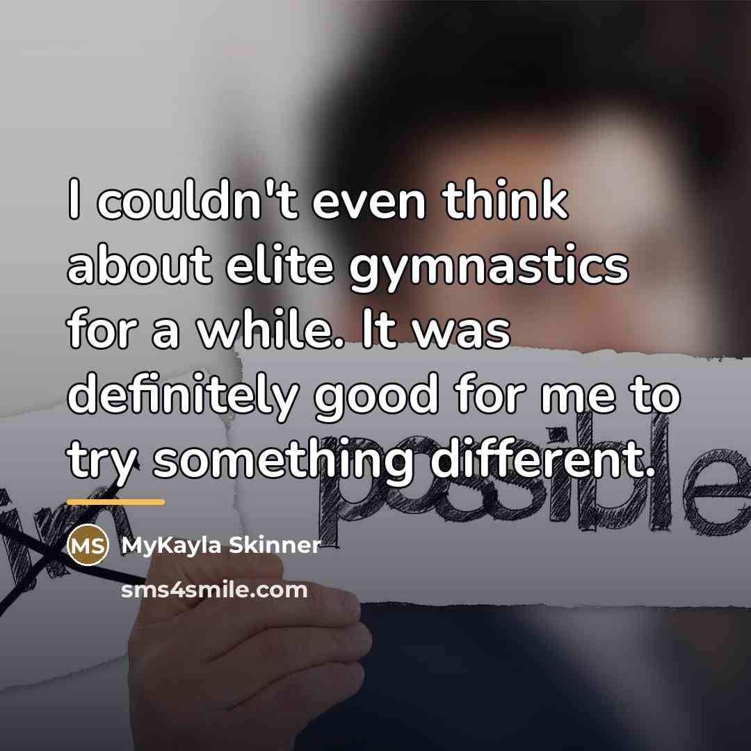 “I couldn't even think about elite gymnastics for a while.…” quote by MyKayla Skinner