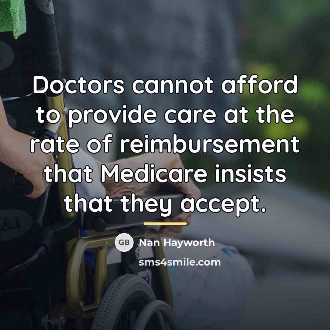 “Doctors cannot afford to provide care at the rate of…” quote by Nan Hayworth