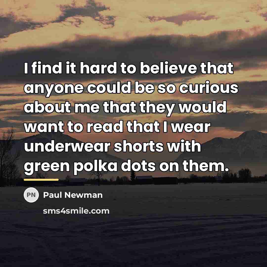 “I find it hard to believe that anyone could be…” quote by Paul Newman