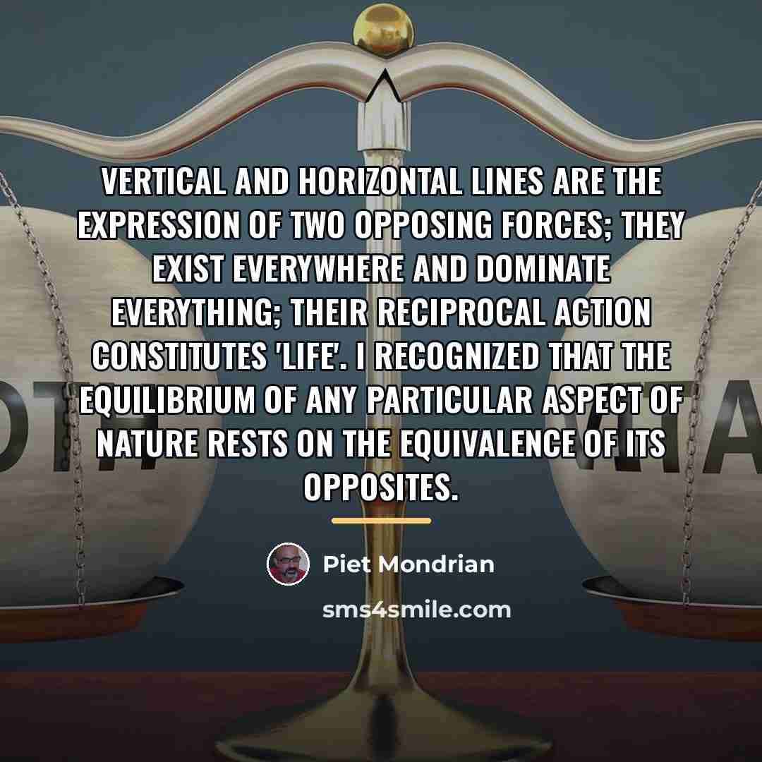 “Vertical and horizontal lines are the expression of two opposing…” quote by Piet Mondrian