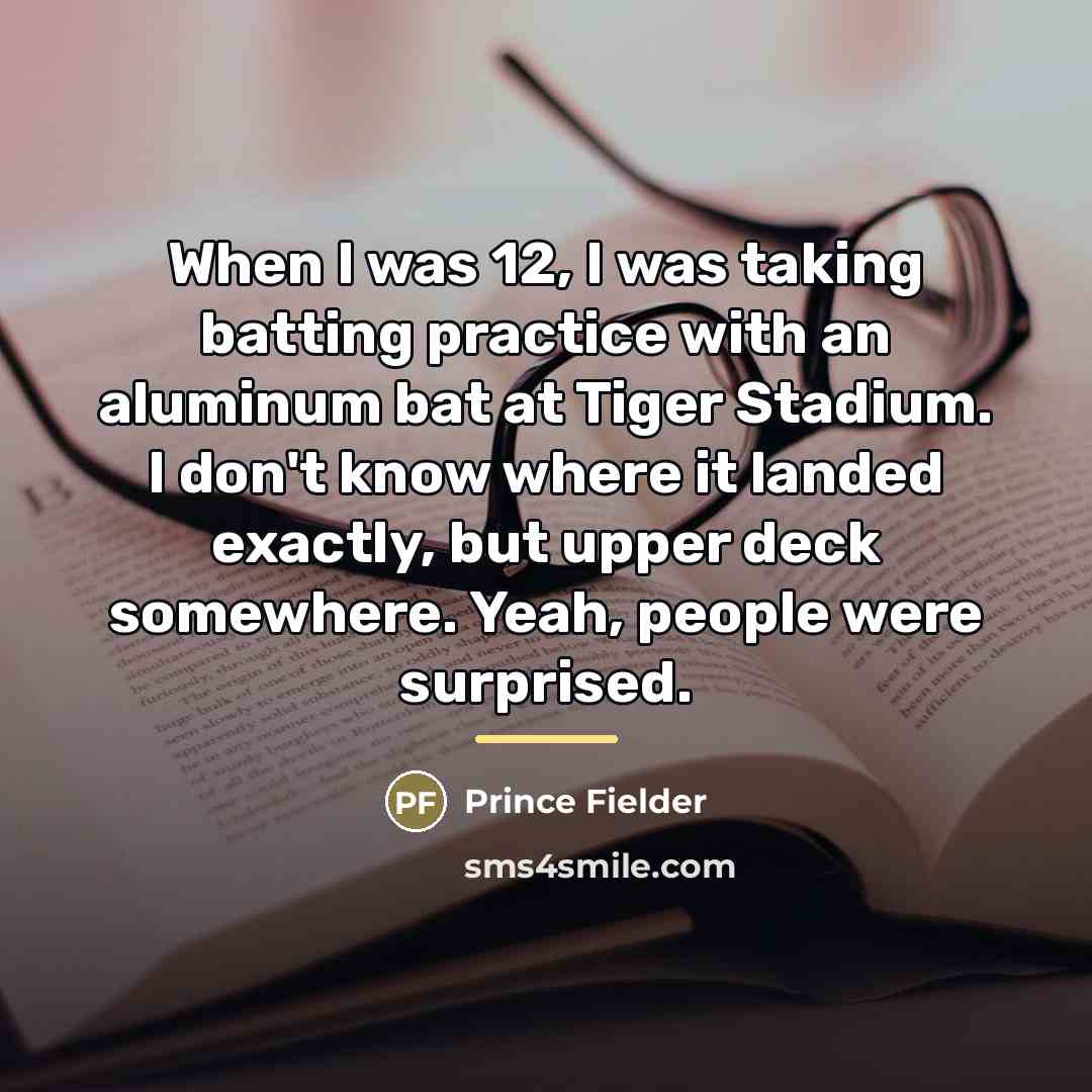 “When I was 12, I was taking batting practice with…” quote by Prince Fielder