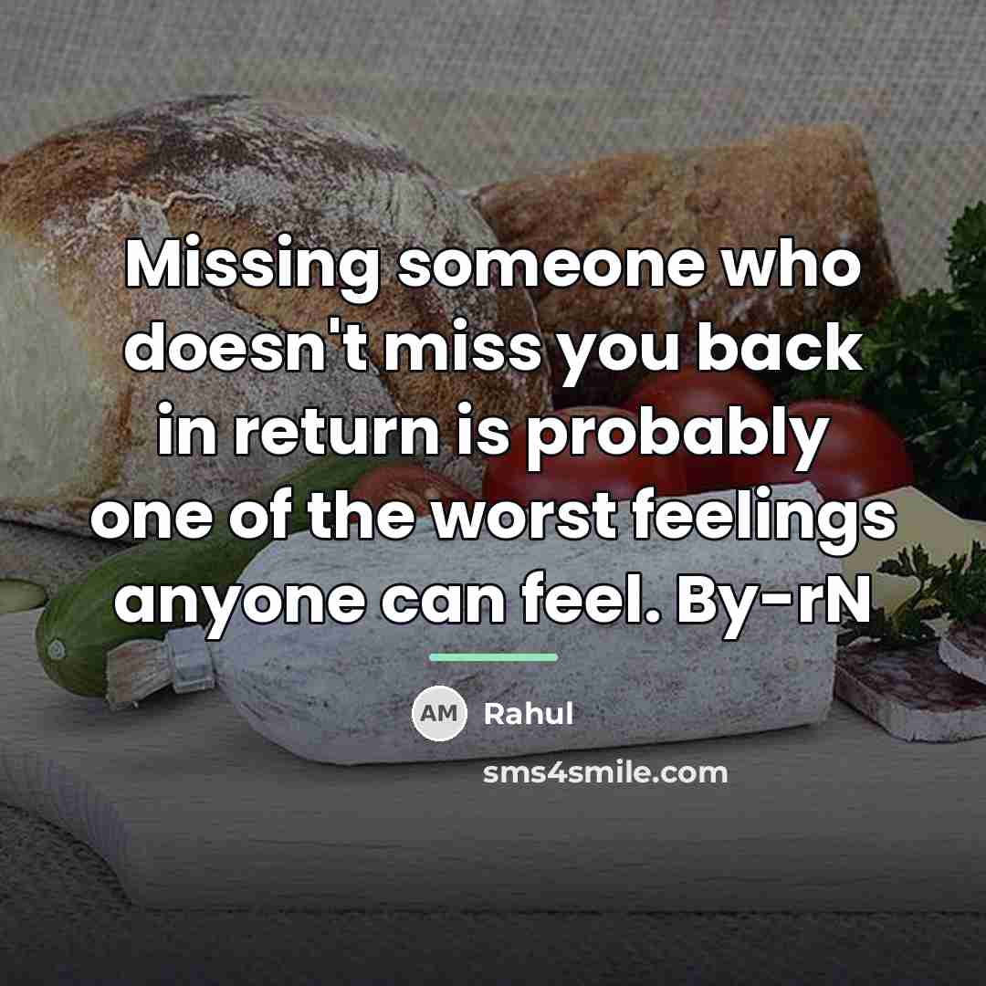 “Missing someone who doesn't miss you back in return is…” quote by Rahul