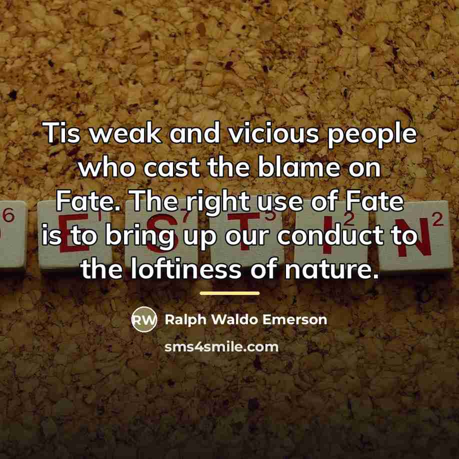 “Tis weak and vicious people who cast the blame on…” quote by Ralph Waldo Emerson