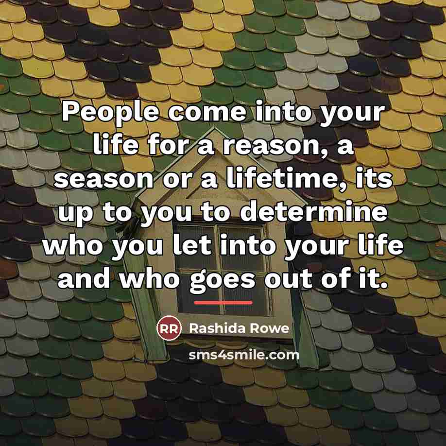 “People come into your life for a reason, a season…” quote by Rashida Rowe
