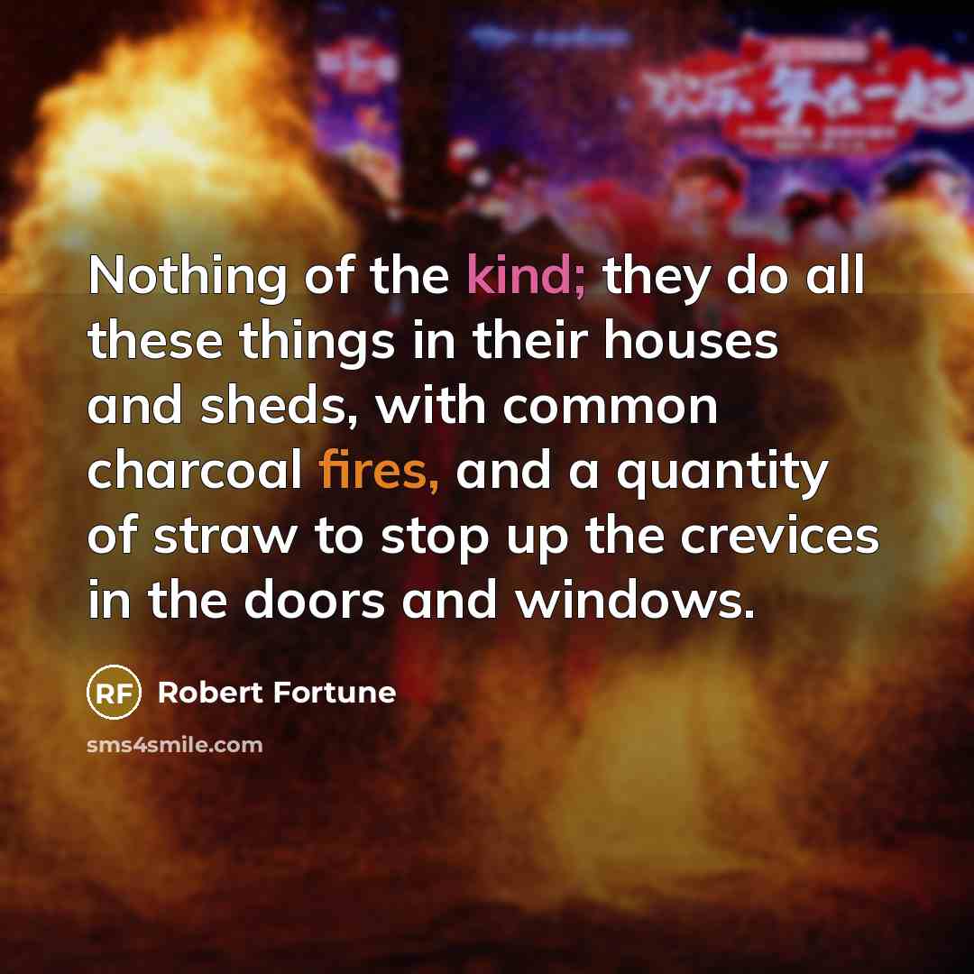 “Nothing of the kind; they do all these things in…” quote by Robert Fortune