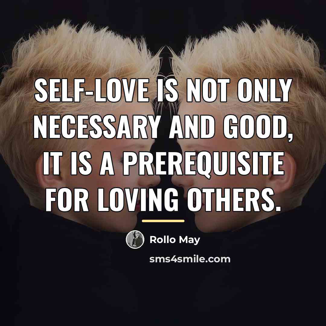 “Self-love is not only necessary and good, it is a…” quote by Rollo May