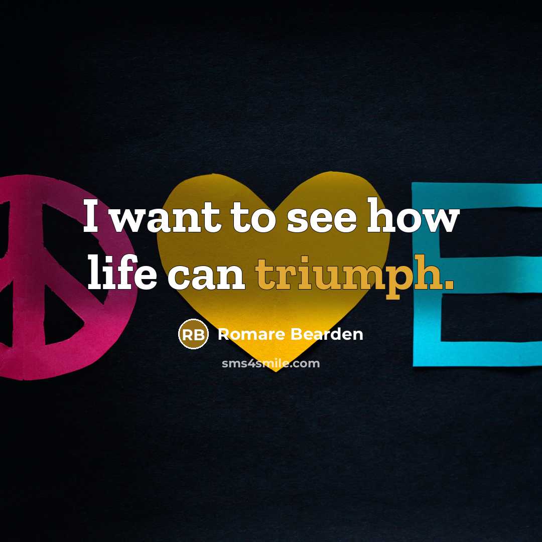 “I want to see how life can triumph.…” quote by Romare Bearden