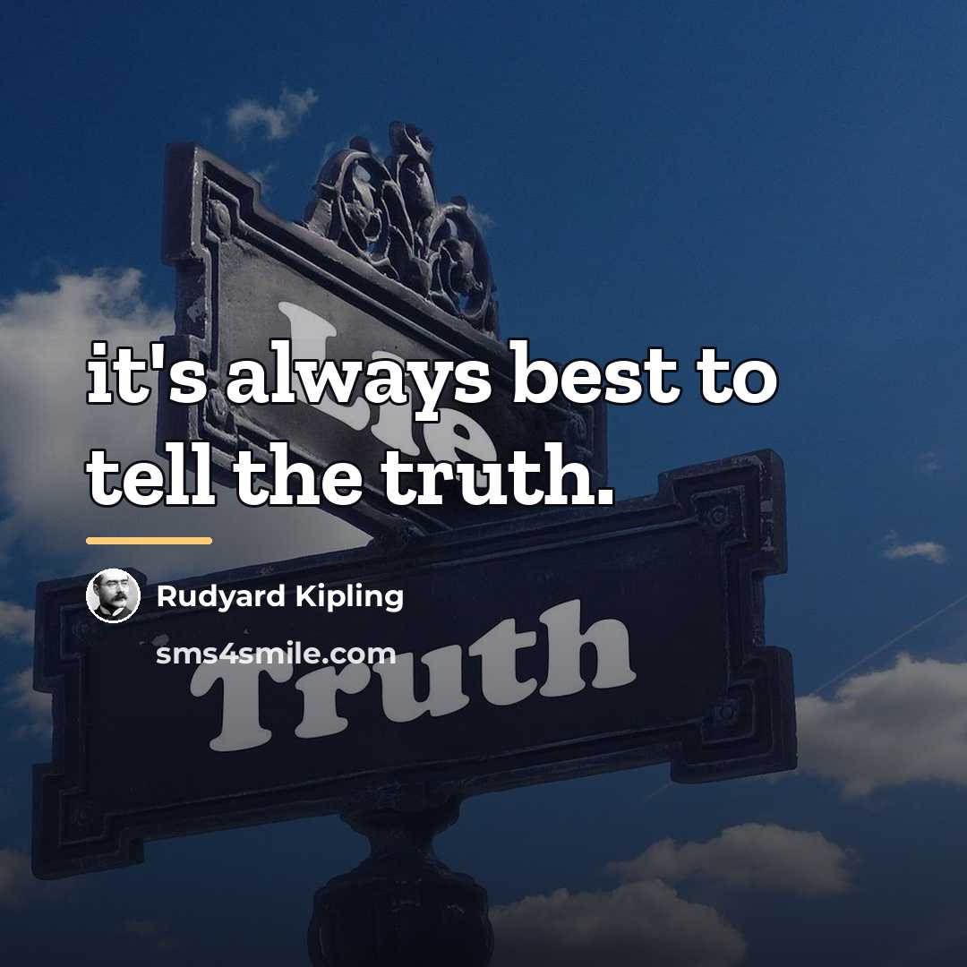 “it's always best to tell the truth.…” quote by Rudyard Kipling