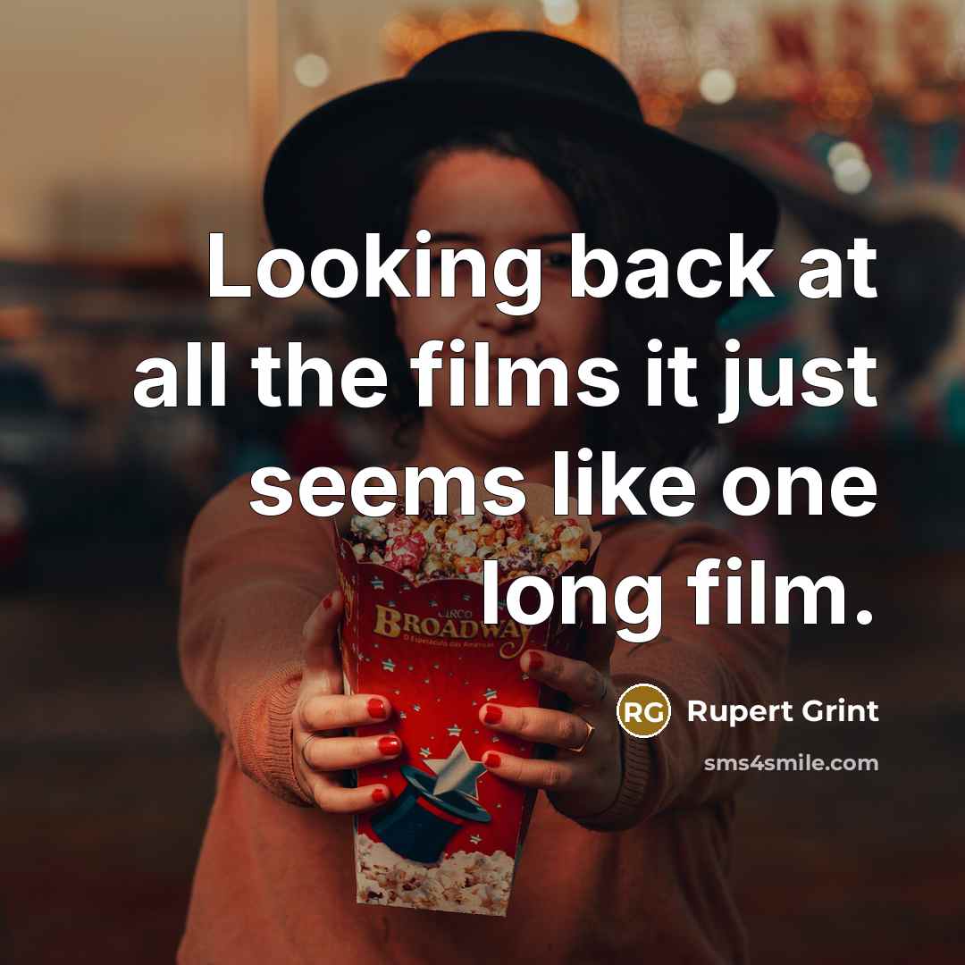 “Looking back at all the films it just seems like…” quote by Rupert Grint
