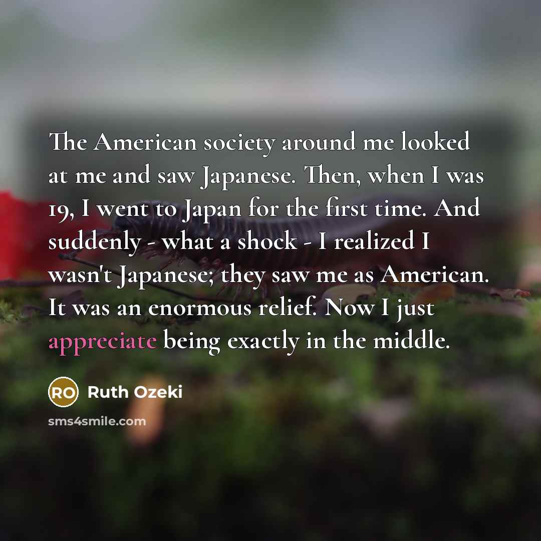 “The American society around me looked at me and saw…” quote by Ruth Ozeki