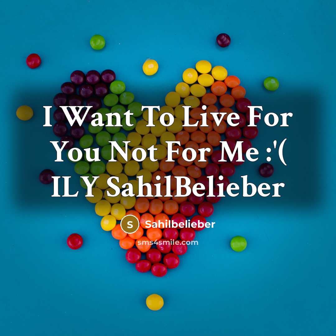 “I Want To Live For You Not For Me :'(…” quote by Sahilbelieber