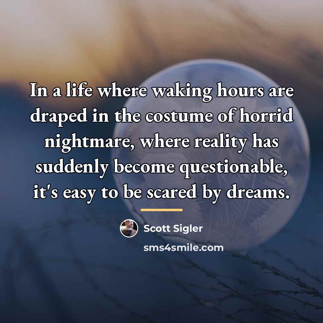 “In a life where waking hours are draped in the…” quote by Scott Sigler
