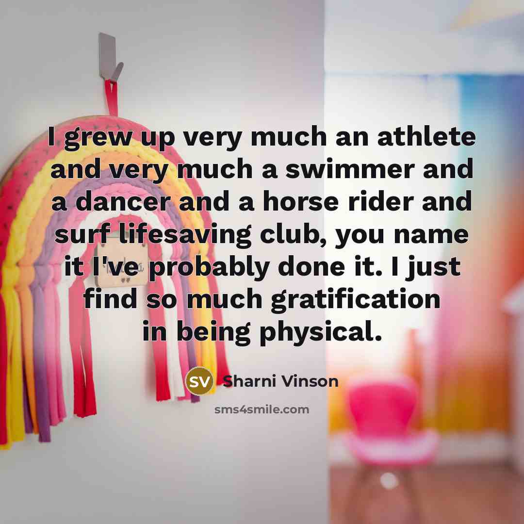 “I grew up very much an athlete and very much…” quote by Sharni Vinson