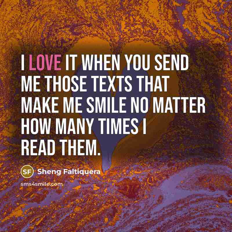 “I love it when you send me those texts that…” quote by Sheng Faltiquera