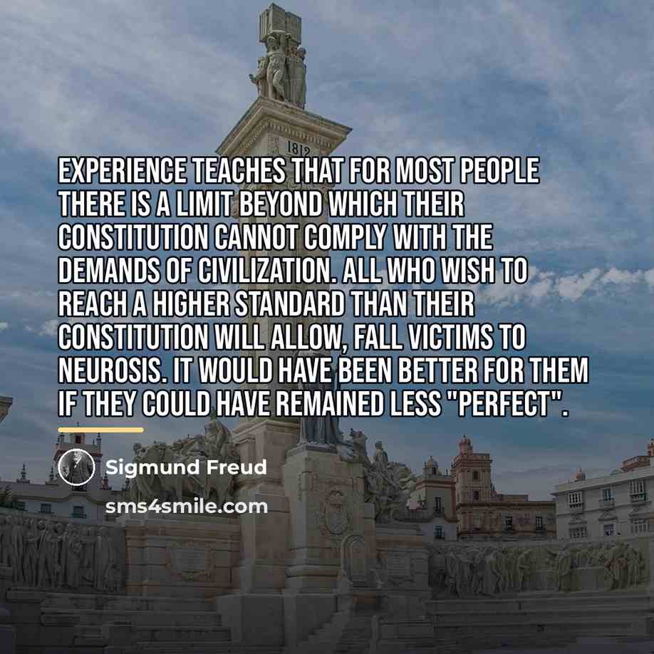 “Experience teaches that for most people there is a limit…” quote by Sigmund Freud