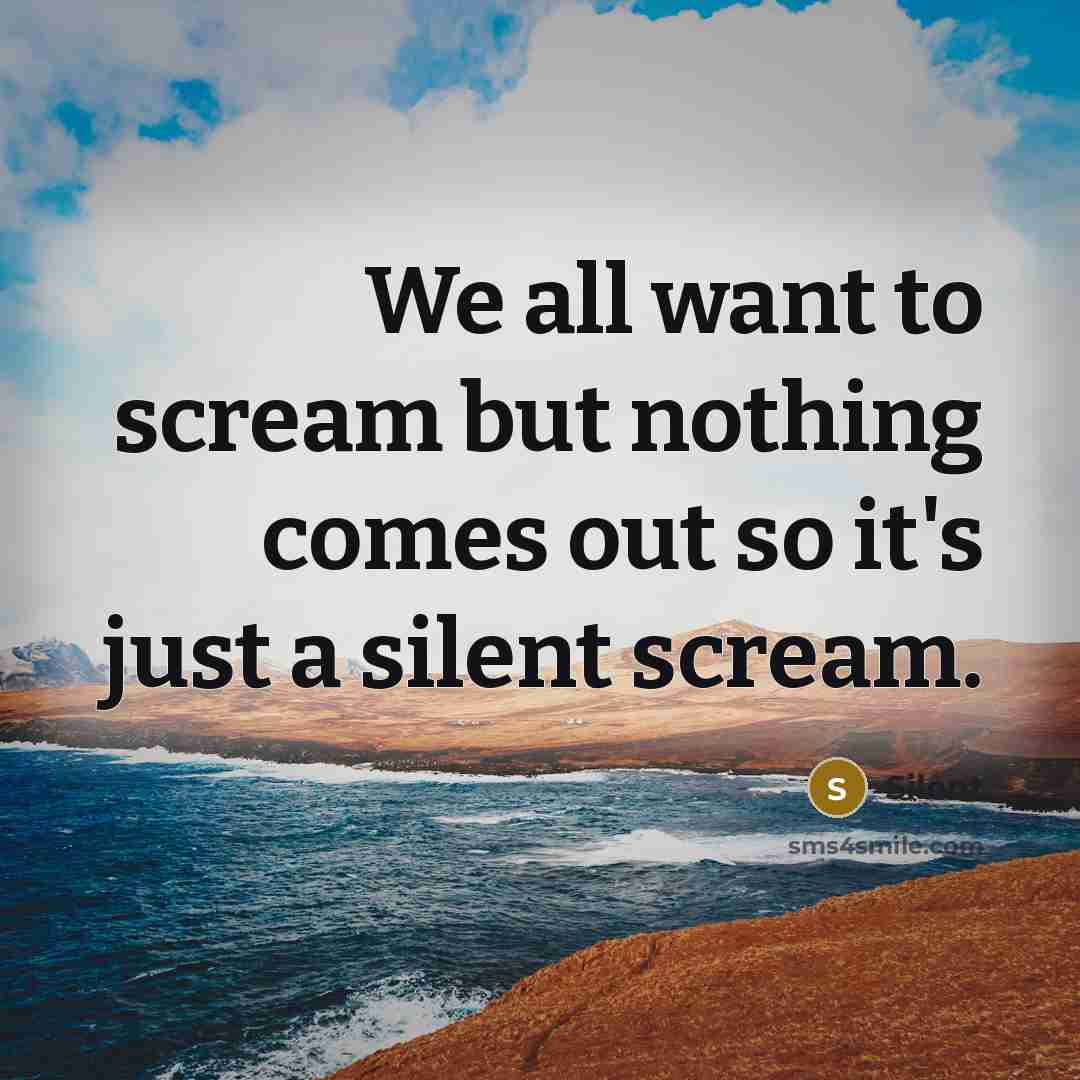 “We all want to scream but nothing comes out so…” quote by Silent