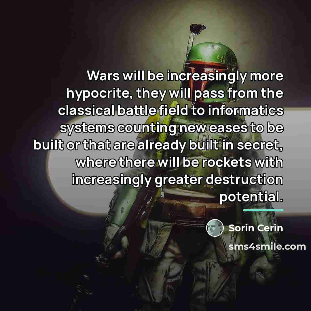 “Wars will be increasingly more hypocrite, they will pass from…” quote by Sorin Cerin