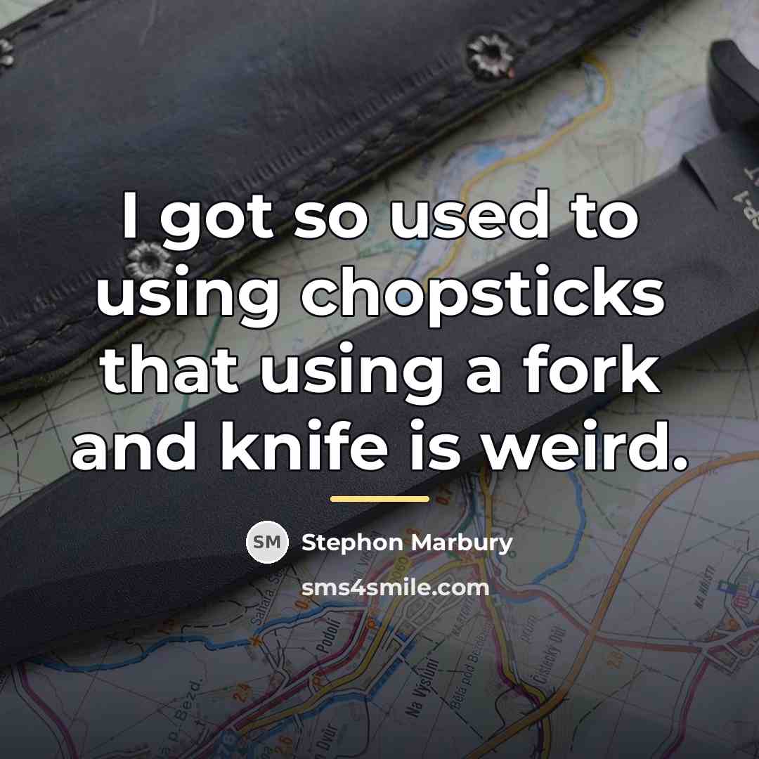 “I got so used to using chopsticks that using a…” quote by Stephon Marbury