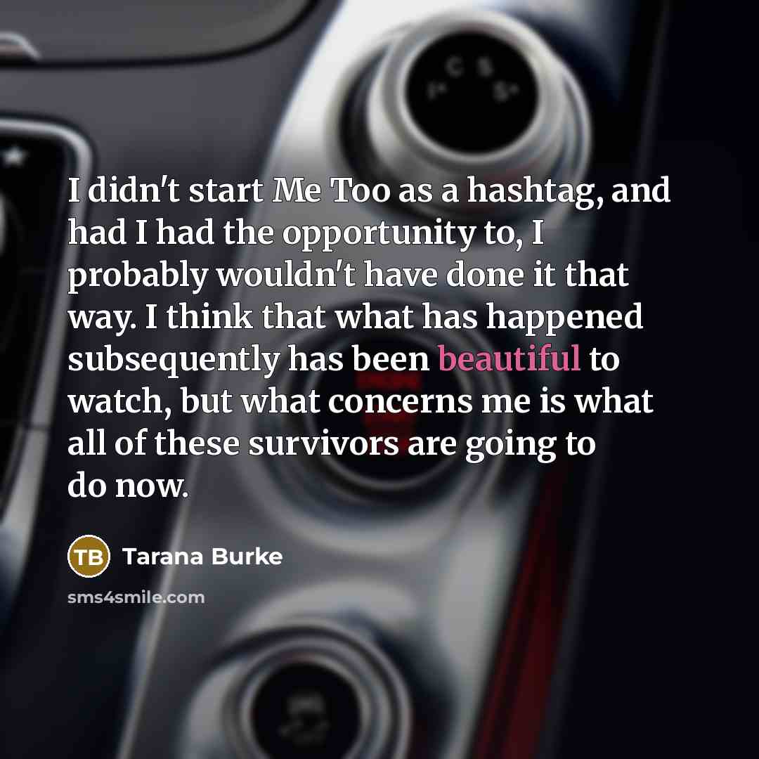 “I didn't start Me Too as a hashtag, and had…” quote by Tarana Burke