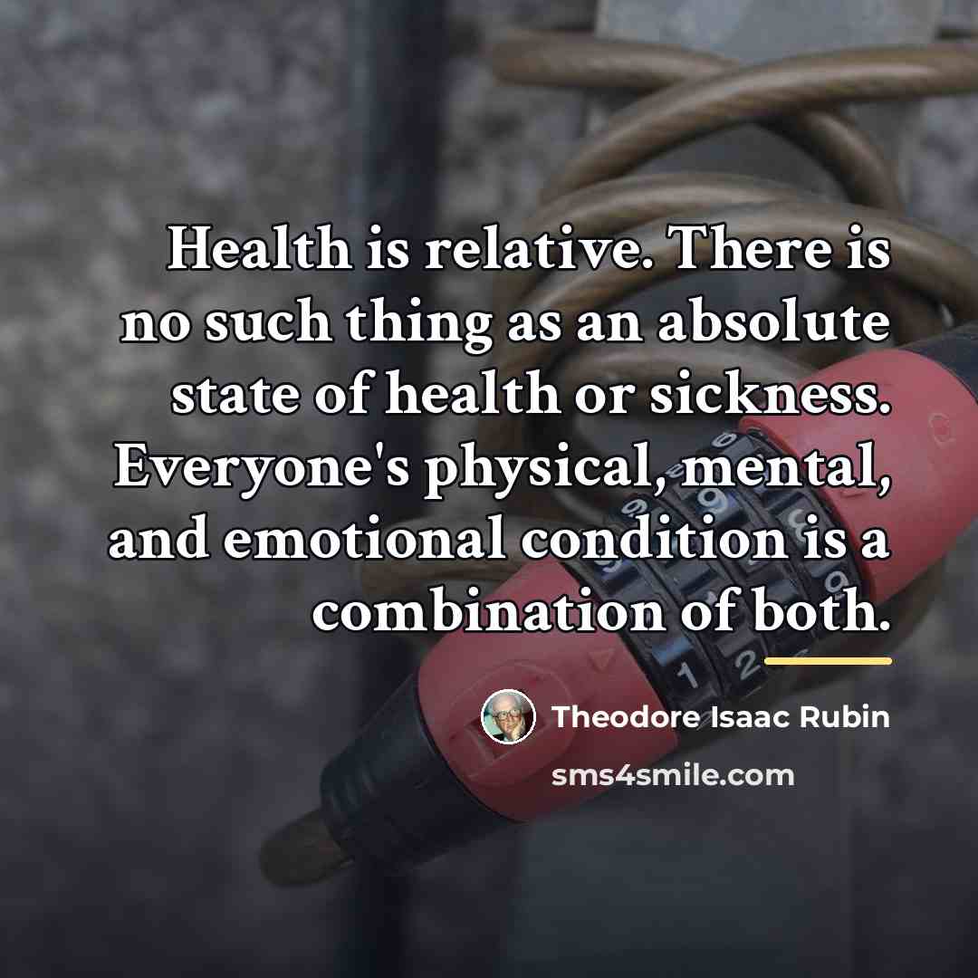 “Health is relative. There is no such thing as an…” quote by Theodore Isaac Rubin