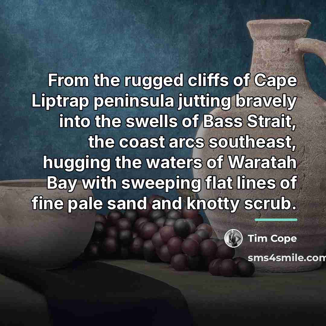 “From the rugged cliffs of Cape Liptrap peninsula jutting bravely…” quote by Tim Cope