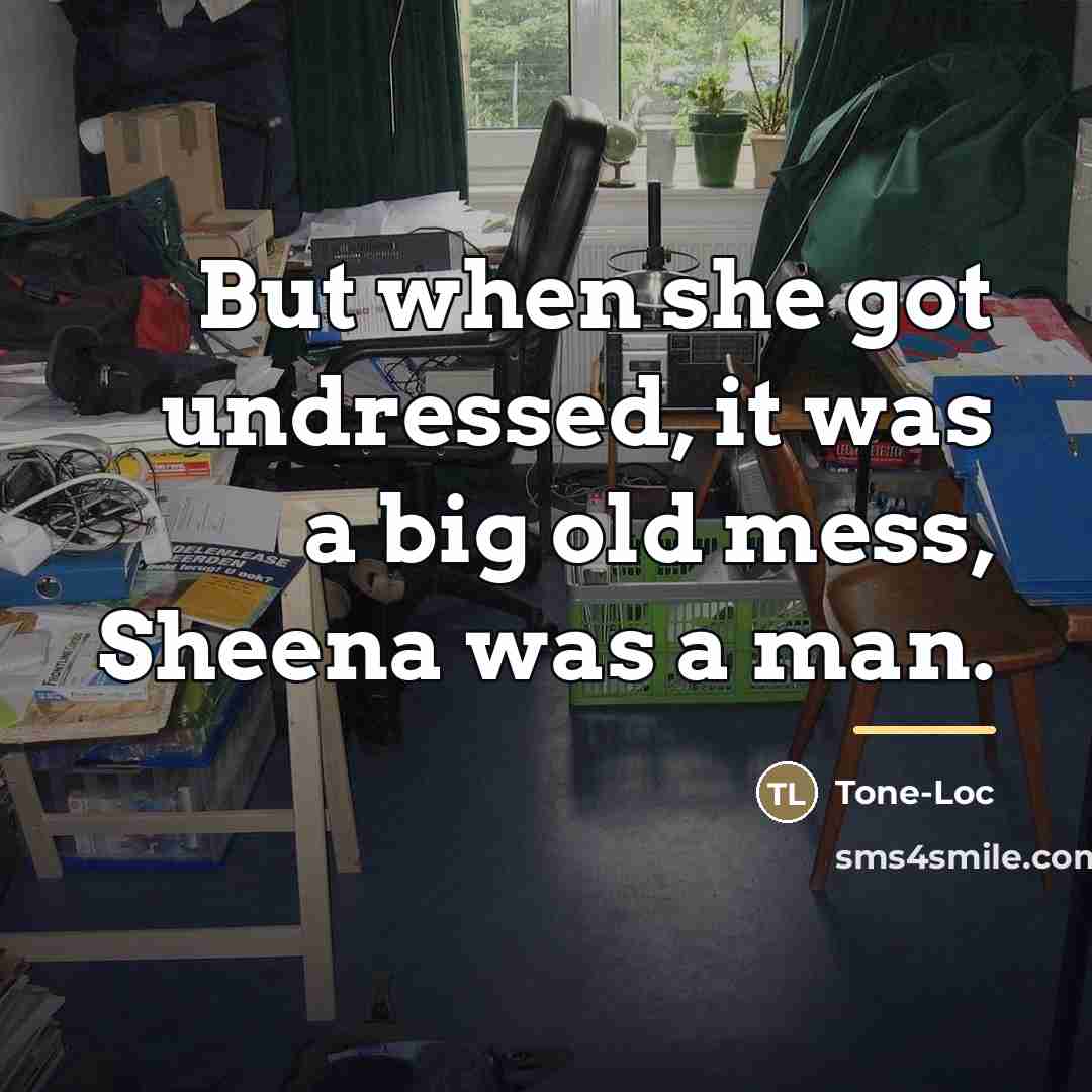“But when she got undressed, it was a big old…” quote by Tone-Loc
