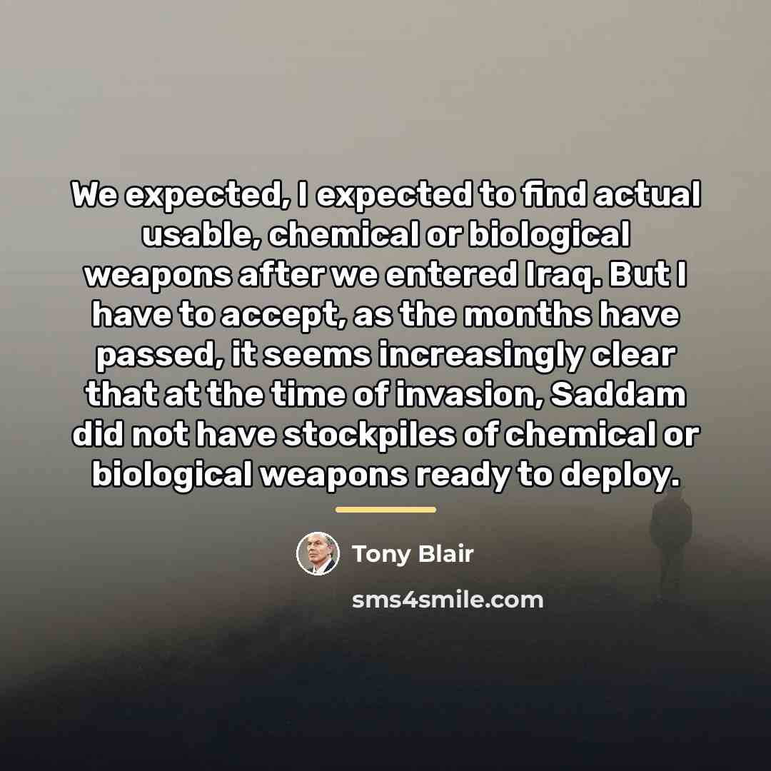 “We expected, I expected to find actual usable, chemical or…” quote by Tony Blair