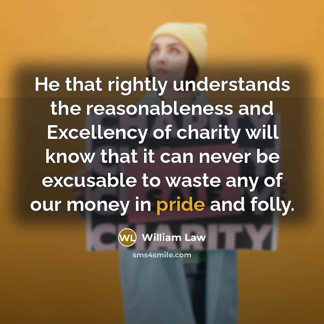 “He that rightly understands the reasonableness and Excellency of charity…” quote by William Law
