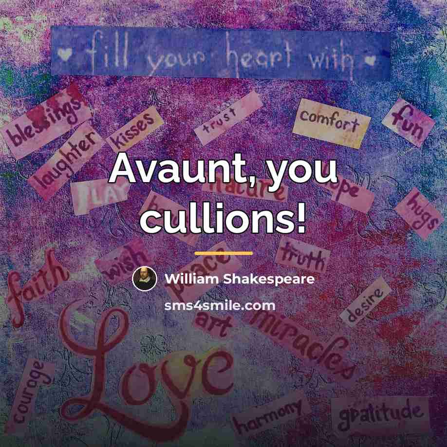 “Avaunt, you cullions!…” quote by William Shakespeare