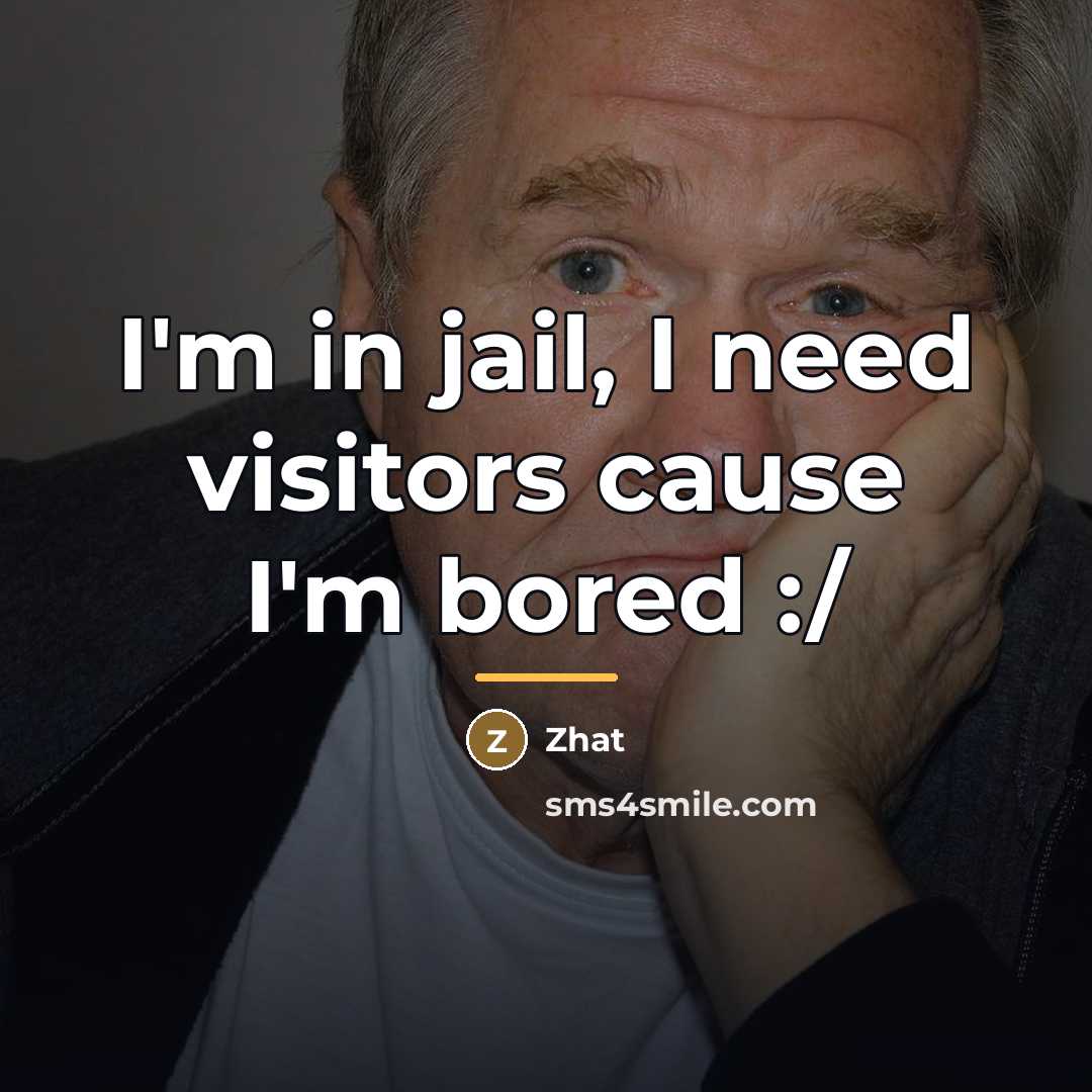 “I'm in jail, I need visitors cause I'm bored :/…” quote by Zhat