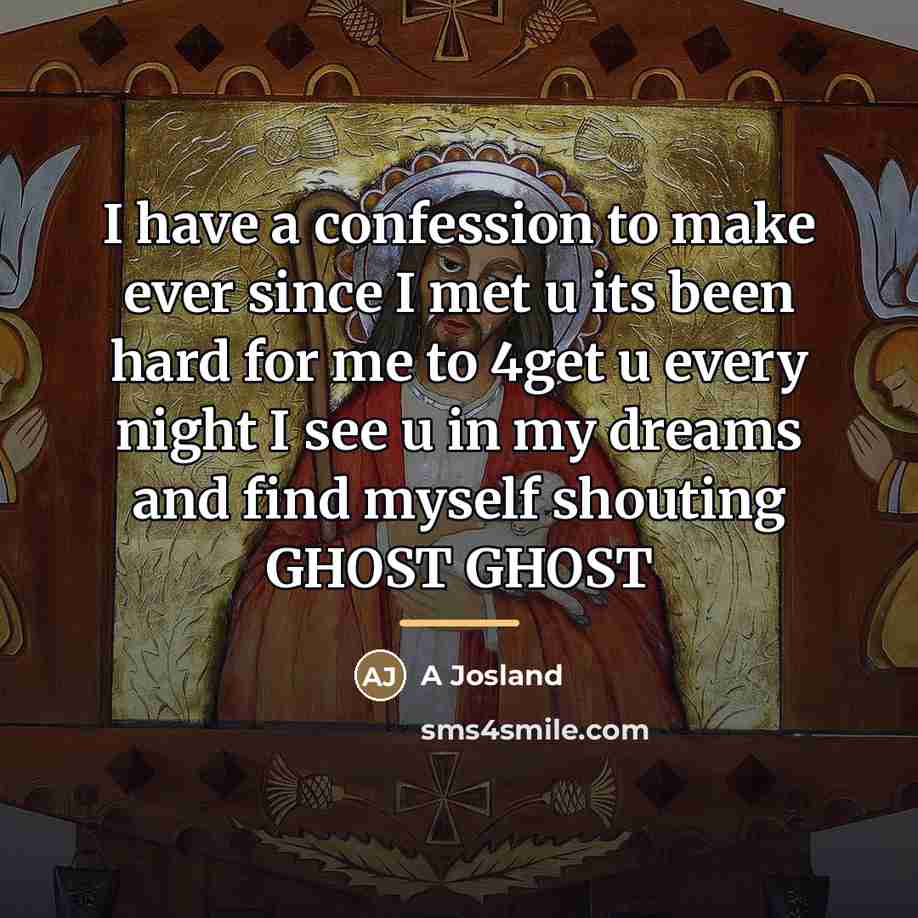 “I have a confession to make ever since I met…” quote by A Josland