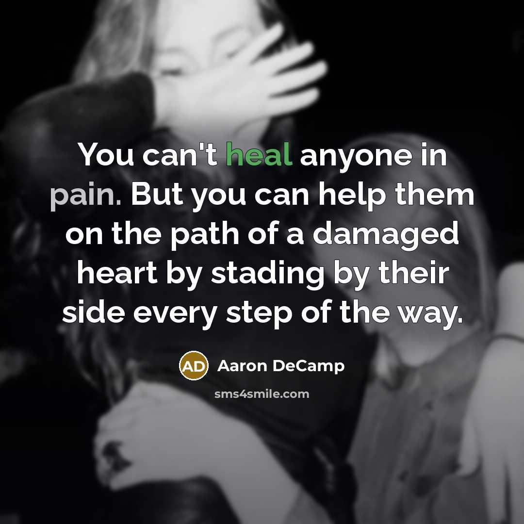 “You can't heal anyone in pain. But you can help…” quote by Aaron DeCamp