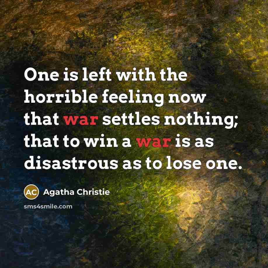 “One is left with the horrible feeling now that war…” quote by Agatha Christie