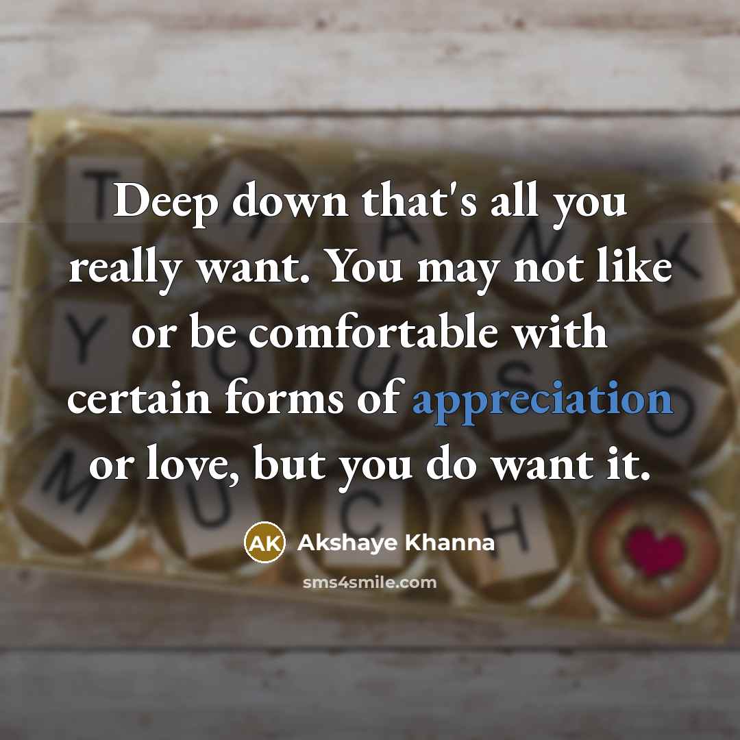 “Deep down that's all you really want. You may not…” quote by Akshaye Khanna